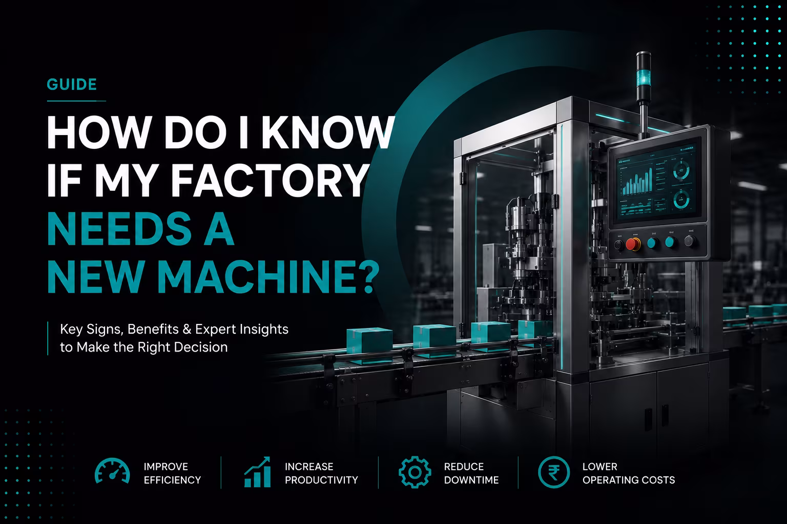 How Do I Know If My Factory Actually Needs a New Machine? The Complete Decision Guide